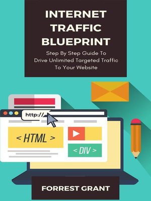 cover image of Internet Traffic Blueprint--Step by Step Guide to Drive Unlimited Targeted Traffic to Your Website